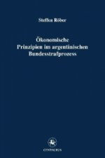 Okonomische Prinzipien im argentinischen Bundesstrafprozess
