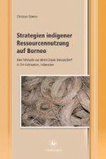 Strategien indigener Ressourcennutzung auf Borneo