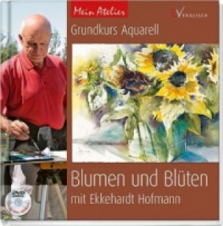 Grundkurs Aquarell - Blumen und Blüten, m. DVD
