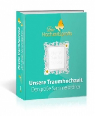 Die Hochzeitsprofis - Unsere Traumhochzeit - Der große Sammelordner