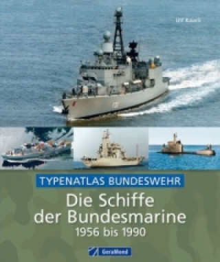 Die Schiffe der Bundesmarine 1956 - 1990