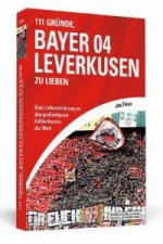 111 Gründe, Bayer 04 Leverkusen zu lieben