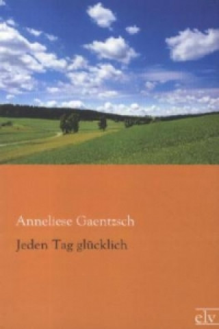 Jeden Tag glücklich