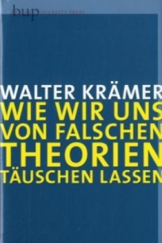 Wie wir uns von falschen Theorien täuschen lassen