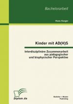 Kinder mit AD(H)S - Interdisziplinare Zusammenarbeit aus padagogischer und biophysischer Perspektive