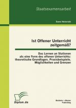 Ist Offener Unterricht zeitgemass? Das Lernen an Stationen als eine Form des offenen Unterrichts