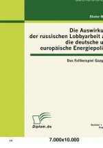 Auswirkung der russischen Lobbyarbeit auf die deutsche und europaische Energiepolitik