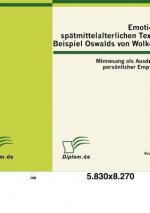 Emotionen in spatmittelalterlichen Texten am Beispiel Oswalds von Wolkenstein