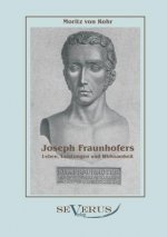 Joseph Fraunhofers Leben, Leistungen und Wirksamkeit