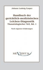 Handbuch der gerichtlich-medizinischen Leichen-Diagnostik