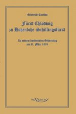 Furst Chlodwig zu Hohenlohe-Schillingsfurst. Zu seinem hundertsten Geburtstag 31. Marz 1919