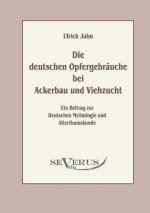 deutschen Opfergebrauche bei Ackerbau und Viehzucht