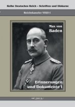 Prinz Max von Baden. Erinnerungen und Dokumente I