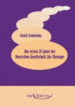 ersten 25 Jahre der Deutschen Gesellschaft fur Chirurgie