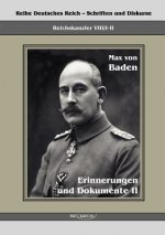 Prinz Max von Baden. Erinnerungen und Dokumente II