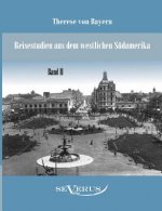 Reisestudien aus dem westlichen Sudamerika von Therese Prinzessin von Bayern, Band 2