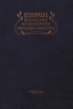 Otto Furst von Bismarck. Bismarcks Briefwechsel mit dem Minister Freiherrn von Schleinitz 1858-1861