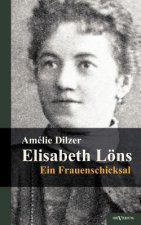 Elisabeth Loens - Ein Frauenschicksal