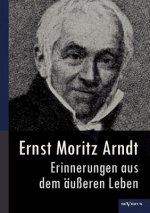 Ernst Moritz Arndt - Erinnerungen aus dem ausseren Leben (1908)