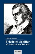 Friedrich Schiller als Mensch und Dichter. Eine Biographie