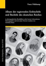 Album der regierenden Erzbischoefe und Bischoefe des deutschen Reiches von 1873 in photographischen Brustbildern nebst kurzen Lebensskizzen
