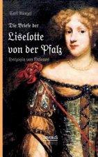 Briefe der Liselotte von der Pfalz, Herzogin von Orleans