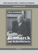 Reichskanzler Otto von Bismarck - Bismarck am Schreibtisch. Der verhangnisvolle Immediatbericht