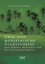 UEber eine medizinische Studienreise nach Panama, Westindien und den Vereinigten Staaten