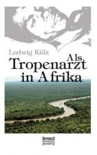 Als Tropenarzt in Afrika