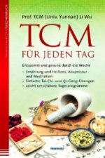 TCM für jeden Tag. Entspannt und gesund durch die Woche