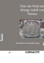 UEber die Wahl des Koenigs Adolf von Nassau
