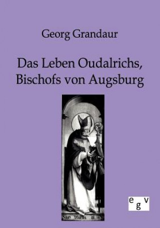 Leben Oudalrichs, Bischofs von Augsburg