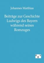 Beitrage zur Geschichte Ludwigs des Bayern wahrend seines Romzuges
