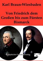Von Friedrich dem Grossen bis zum Fursten Bismarck