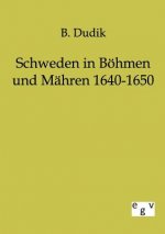Schweden in Boehmen und Mahren 1640-1650