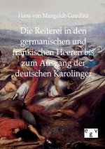 Reiterei in den germanischen und frankischen Heeren bis zum Ausgang der deutschen Karolinger