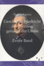 Geschichte Friedrichs des Zweiten, genannt der Große. Bd.1