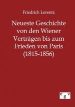 Neueste Geschichte von den Wiener Vertragen bis zum Frieden von Paris (1815-1856)