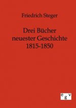 Drei Bucher neuester Geschichte 1815-1850