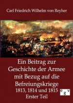 Beitrag zur Geschichte der Armee mit Bezug auf die Befreiungskriege 1813, 1814 und 1815