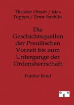 Geschichtsquellen der Preussischen Vorzeit bis zum Untergange der Ordensherrschaft