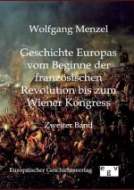 Geschichte Europas vom Beginn der franzoesischen Revolution bis zum Wiener Kongress