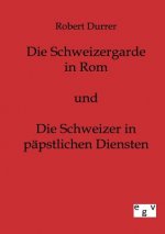 Schweizergarde in Rom und Die Schweizer in Papstlichen Diensten