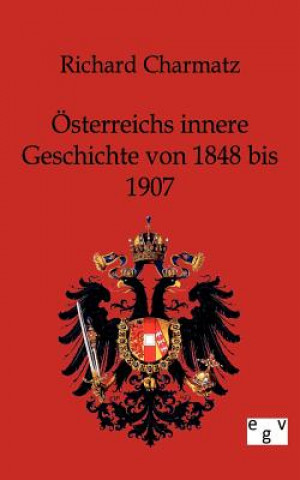OEsterreichs innere Geschichte von 1848 bis 1907