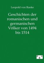 Geschichten der romanischen und germanischen Voelker von 1494 bis 1514