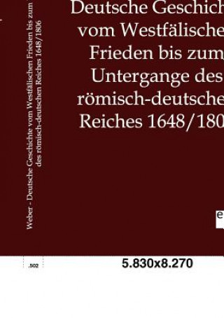 Deutsche Geschichte vom Westfalischen Frieden bis zum Untergange des roemisch-deutschen Reiches 1648/1806