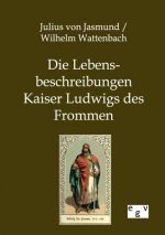 Lebensbeschreibungen Kaiser Ludwigs des Frommen