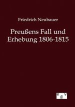 Preussens Fall und Erhebung 1806-1815