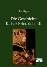 Geschichte Kaiser Friedrichs III.