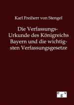 Verfassungs-Urkunde des Koenigreichs Bayern und die wichtigsten Verfassungsgesetze